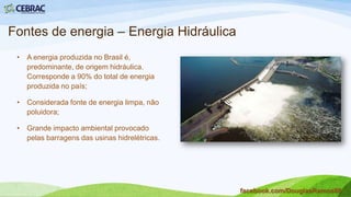 Exemplos de energias alternativas
(também são fontes de energia)
• Eólica • Solar
facebook.com/DouglasRamos86
 