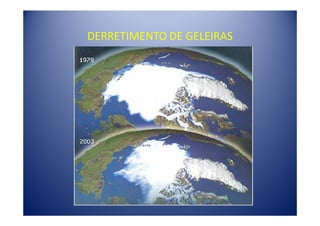 DERRETIMENTO DE GELEIRAS
 
