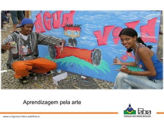 Aprendizagem pela arte
 