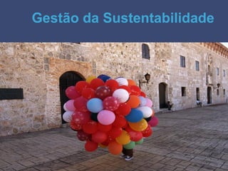 Gestão da Sustentabilidade
 