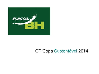 GT Copa Sustentável 2014
 