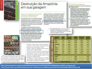 F
A
T
O
S
http://www.greenpeace.org/brasil/Global/brasil/documentos/2012/423%20-%20Pig%20Iron%20D3_portugues.pdf -
http://www1.ethos.org.br/EthosWeb/arquivo/0-A-620Pesquisa_A%20Devasta%C3%A7%C3%A3o%20do%20A%C3%A7o.pdf
 