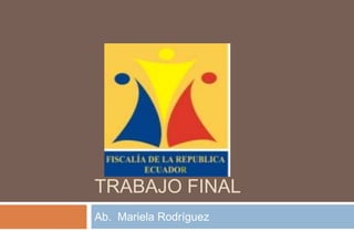 TRABAJO FINAL Ab.  Mariela Rodríguez  