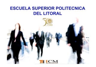 ESCUELA SUPERIOR POLITECNICA
        DEL LITORAL




                           1
 