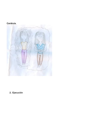 Carátula.
2. Ejecución
 