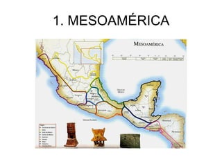 1. MESOAMÉRICA 
