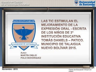 Centro de Educación Virtual CV-
Autor:
MARTÍN EMILIO
POLO BOHÓRQUEZ
Noviembre - 2015
 