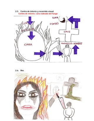 2.5. Centro de interés y recorrido visual
   Centro de interés: cara rodeada del fuego




2.6. Boc
 