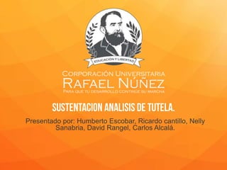 Presentado por: Humberto Escobar, Ricardo cantillo, Nelly
Sanabria, David Rangel, Carlos Alcalá.
 