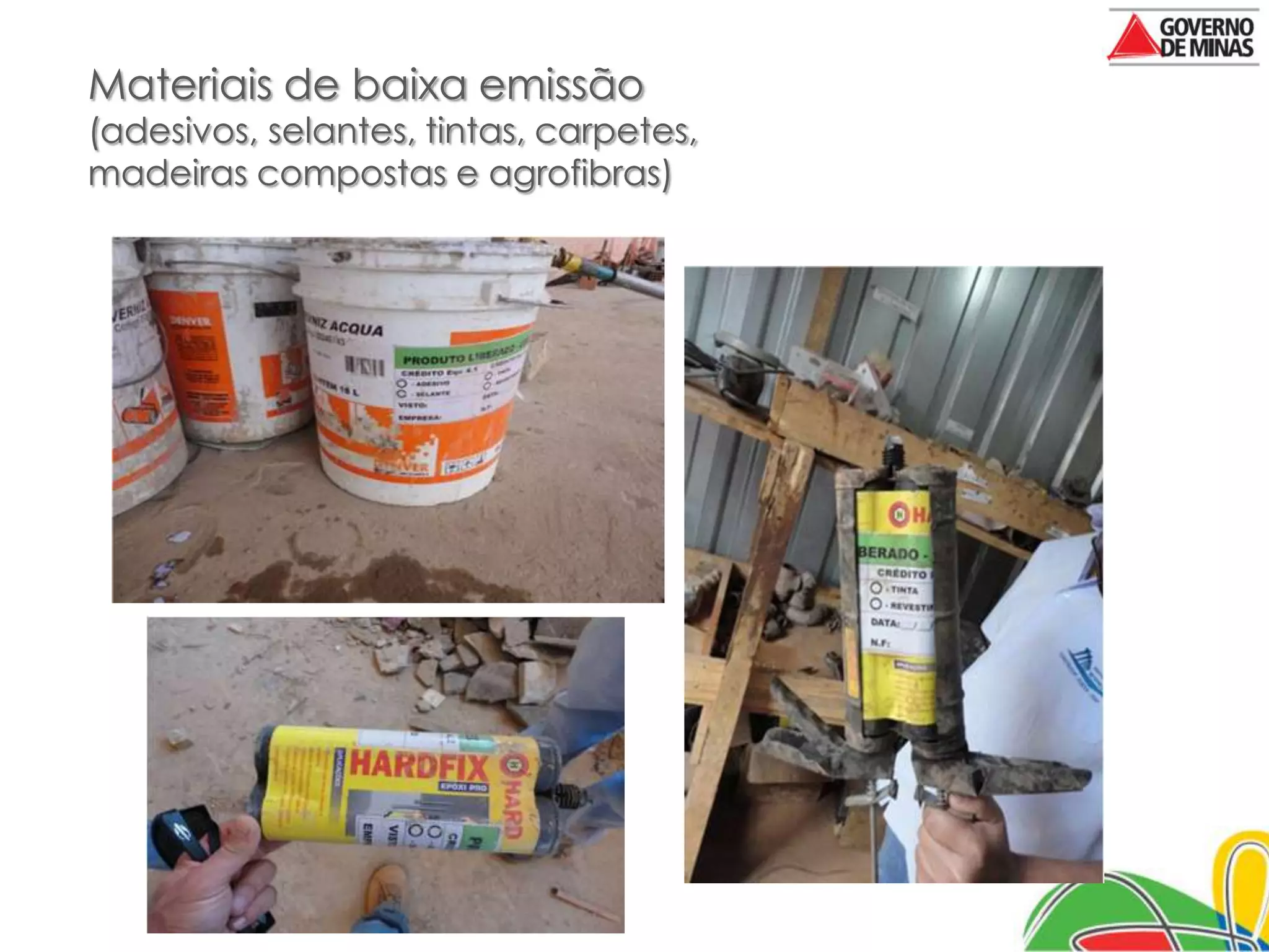 Materiais de baixa emissão
(adesivos, selantes, tintas, carpetes,
madeiras compostas e agrofibras)
 