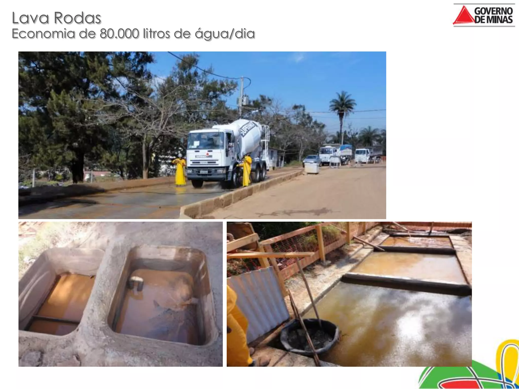 Lava Rodas
Economia de 80.000 litros de água/dia
 