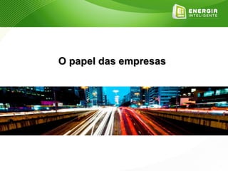 O papel das empresas
 