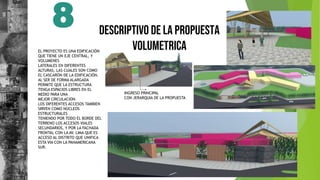 8 DESCRIPTIVO DE LA PROPUESTA
VOLUMETRICA
EL PROYECTO ES UNA EDIFICACIÓN
QUE TIENE UN EJE CENTRAL, Y
VOLUMENES
LATERALES EN DIFERENTES
ALTURAS, LAS CUALES SON COMO
EL CASCARÓN DE LA EDIFICACIÓN.
AL SER DE FORMA ALARGADA
PERMITE QUE LA ESTRUCTURA
TENGA ESPACIOS LIBRES EN EL
MEDIO PARA UNA
MEJOR CIRCULACION.
LOS DIFERENTES ACCESOS TAMBIEN
SIRVEN COMO NÚCLEOS
ESTRUCTURALES
TENIENDO POR TODO EL BORDE DEL
TERRENO LOS ACCESOS VIALES
SECUNDARIOS, Y POR LA FACHADA
FRONTAL CON LA AV. LIMA QUE ES
ACCESO AL DISTRITO QUE UNIFICA
ESTA VIA CON LA PANAMERICANA
SUR.
INGRESO PRINCIPAL
CON JERARQUIA DE LA PROPUESTA
 