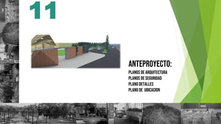 11
Anteproyecto:
Planos de arquitectura
Planos de seguridad
Plano detalles
Plano de ubicacion
 