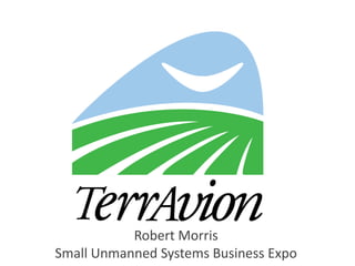 Robert Morris
Small Unmanned Systems Business Expo
 