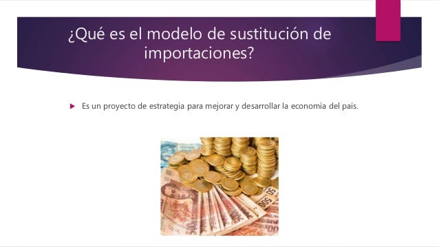 MODELO DE SUSTITUCIÓN DE IMPORTACIONES