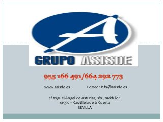 www.asisde.es Correo: info@asisde.es
c/ Miguel Ángel de Asturias, s/n , módulo 1
41950 – Castilleja de la Cuesta
SEVILLA
 