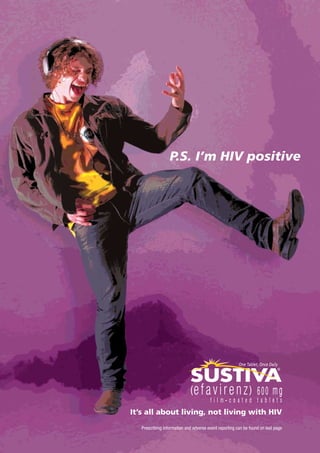 P.S. I’m HIV positive
It’s all about living, not living with HIV
Prescribing information and adverse event reporting can be found on last page
 