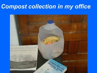 Compost collection in my office
 