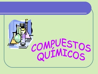 COMPUESTOS QUÍMICOS 