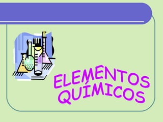 ELEMENTOS QUÍMICOS 