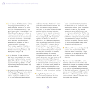 RESPONSIBILITY TOWARDS PEOPLE AND LOCAL COMMUNITIES
68
l	 on 14 February 2014 the collective national
bargaining agreement for the gas and
water sector was renewed for the period
2013/2015, after expiring in 2012 and
which covers around 120 employees in the
Edison Group. The agreement included an
increase in the contractual minimums and
in the one-off amounts for economic cover
of 2013, also establishing a “productivity”
bonus dedicated, through corporate
agreements, to increasing the level of
competitiveness of companies.
There was also regulation of fixed-term
contracts, professional apprenticeships,
fixed-term staff leasing, work hours and
the regime of being on call.
l	 on 28 November 2014 an agreement
was signed which regulates some issues
deferred to it by the contractual renewal in
2013 of the collective national bargaining
agreement for Energy - Oil (law on shifts,
apprenticeships, fixed-term contracts and
part-time contracts).
l	 activities continued related to implementing
the Trade Union Agreement for the electric
sector of 30 October 2012, intended to
address employment problems caused
by the crisis in the Italian thermoelectric
sector and which also affected the 6 Edison
production facilities (Sulmona, Termoli, Jesi,
Porto Viro, Sarmato, Cologno Monzese).
For 97% of the 89 surplus workers concerned
a positive solution was found (relocation
in-house and on the local job market, early
retirement, and going self employed), while
for Jesi Energia S.p.A., with an agreement
signed at the Ministry of Labour on 27
March 2014, the Extraordinary Redundancy
Fund was extended for a further 12 months,
up to 31 March 2015, in order to allow a
broader timeframe for the relocation of
personnel who are still employed. In addition,
in order to address the problems arising from
the steel plant within which the Piombino
plants are located and the continuing
difficulties affecting the whole sector, two
specific agreements have been signed for all
the personnel employed (44 employees).
In particular, an agreement has been reached
to activate a Solidarity Contract, starting on
19 May for the duration of one year and for
the use of the Ordinary Redundancy Fund
(CIGO) in addition to the solidarity contract,
following the further contraction of activities.
l	 during the final quarter of the year,
discussions were started with the trade
unions of all the main sectors in which
Edison is present (electric, hydrocarbons,
gas distribution) for the construction and
determination of a new system to represent
workers in line with the more general
agreements signed by Confindustria and
the trade unions at the start of 2014 on this
issue. The aims are connected to the need to
look for new and agreed ways through which
to implement social dialogue which takes
account of the growing integration among
the various business areas as well as the
Group’s international dimension
l	 at the end of the year result and productivity
bonuses were also renewed for all the
companies ahead of establishing a single
bonus which will be valid for all the Group
linked to profitability and productivity
objectives.
The strike hours recorded in 2014 – not in
relation to collective corporate disputes - are
related to the initiatives put in place by the trade
unions, on the one hand to speed up renewal
of the collective national bargaining agreement
for Gas-Water which expired in December 2012
and was renewed at the start of 2014, and on
the other, due to the strong opposition of some
union movements to the new “Jobs Act” which
has recently been approved.
 