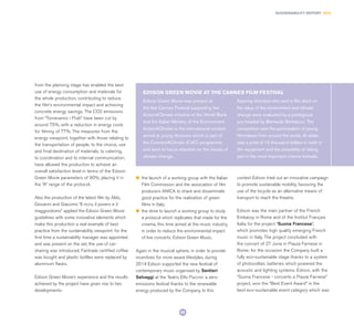 85
SUSTAINABILITY REPORT 2014
from the planning stage has enabled the best
use of energy consumption and materials for
the whole production, contributing to reduce
the film’s environmental impact and achieving
concrete energy savings. The CO2 emissions
from “Torneranno i Prati” have been cut by
around 75%, with a reduction in energy costs
for filming of 77%. The measures from the
energy viewpoint, together with those relating to
the transportation of people, to the choice, use
and final destination of materials, to catering,
to coordination and to internal communication,
have allowed the production to achieve an
overall satisfaction level in terms of the Edison
Green Movie parameters of 90%, placing it in
the “A” range of the protocol.
Also the production of the latest film by Aldo,
Giovanni and Giacomo “Il ricco, il povero e il
maggiordomo” applied the Edison Green Movie
guidelines with some innovative elements which
make this production a real example of best
practice from the sustainability viewpoint: for the
first time a sustainability manager was appointed
and was present on the set, the use of car-
sharing was introduced, Fairtrade certified coffee
was bought and plastic bottles were replaced by
aluminium flasks.
Edison Green Movie’s experience and the results
achieved by the project have given rise to two
developments:
Edison Green Movie was present at
the last Cannes Festival supporting the
Action4Climate initiative of the World Bank
and the Italian Ministry of the Environment.
Action4Climate is the international contest
aimed at young directors which is part of
the Connect4Climate (C4C) programme
and aims to focus attention on the issues of
climate change.
Aspiring directors who sent a film short on
the issue of the environment and climate
change were evaluated by a prestigious
jury headed by Bernardo Bertolucci. The
competition saw the participation of young
filmmakers from around the world. At stake
was a prize of 15 thousand dollars in cash or
film equipment and the possibility of taking
part in the most important cinema festivals.
EDISON GREEN MOVIE AT THE CANNES FILM FESTIVAL
l	 the launch of a working group with the Italian
Film Commission and the association of film
producers ANICA to share and disseminate
good practice for the realisation of green
films in Italy;
l	 the drive to launch a working group to study
a protocol which replicates that made for the
cinema, this time aimed at the music industry,
in order to reduce the environmental impact
of live concerts: Edison Green Music.
Again in the musical sphere, in order to provide
incentives for more aware lifestyles, during
2014 Edison supported the new festival of
contemporary music organised by Sentieri
Selvaggi at the Teatro Elfo Puccini: a zero-
emissions festival thanks to the renewable
energy produced by the Company. In this
context Edison tried out an innovative campaign
to promote sustainable mobility, favouring the
use of the bicycle as an alternative means of
transport to reach the theatre.
Edison was the main partner of the French
Embassy in Rome and of the Institut Français
Italia for the project “Suona Francese”,
which promotes high quality emerging French
music in Italy. The project concluded with
the concert of 27 June in Piazza Farnese in
Rome: for the occasion the Company built a
fully eco-sustainable stage thanks to a system
of photovoltaic batteries which powered the
acoustic and lighting systems. Edison, with the
“Suona Francese - concerto a Piazza Farnese”
project, won the “Best Event Award” in the
best eco-sustainable event category which was
 