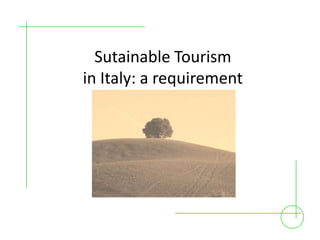 SutainableTourismin Italy: a requirement 
