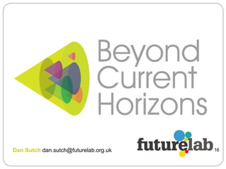 Dan Sutch  [email_address] 16 