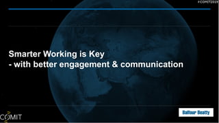 Smarter Working is Key
- with better engagement & communication
 