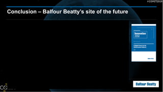 Conclusion – Balfour Beatty’s site of the future
 