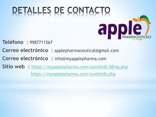 Teléfono : 9987711567
Correo electrónico : applepharmaceutical@gmail.com
Correo electrónico : info@myapplepharma.com
Sitio web : https://myapplepharma.com/sunitinib-50mg.php
https://myapplepharma.com/sunitinib.php
 