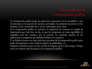 Francisco Muñoz Muñoz – Ing. de Sistemas – Universidad Javeriana Cali
 