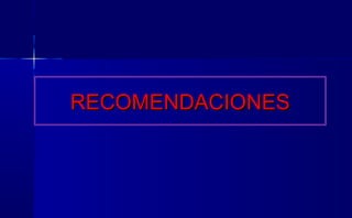 RECOMENDACIONESRECOMENDACIONES
 