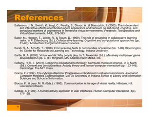 References
Bailenson, J. N., Swinth, K., Hoyt, C., Persky, S., Dimov, A., & Blascovich, J. (2005). The independent
    and...