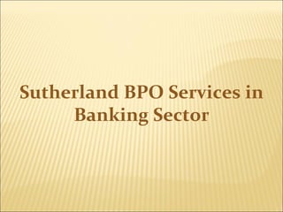 Sutherland BPO Services in Banking Sector 