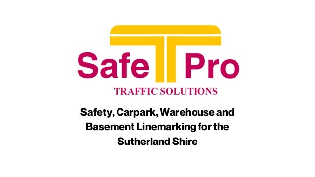 Safety, Carpark, Warehouse and
Basement Linemarking for the
Sutherland Shire
 