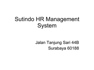 Sutindo HR Management System Jalan Tanjung Sari 44B Surabaya 60188 