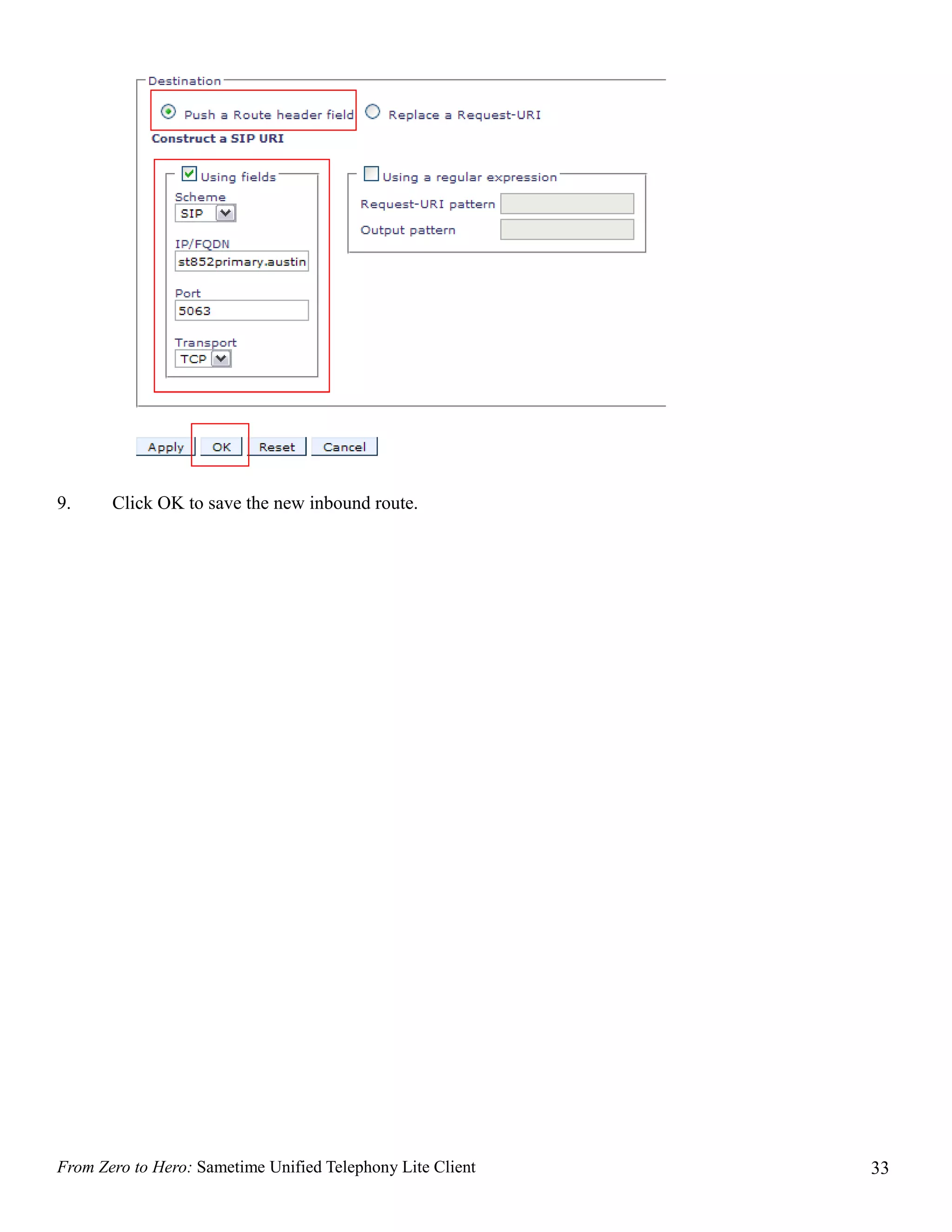 9.     Click OK to save the new inbound route.




From Zero to Hero: Sametime Unified Telephony Lite Client   33
 