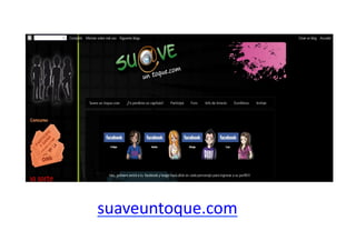 suaveuntoque.com	
  
 