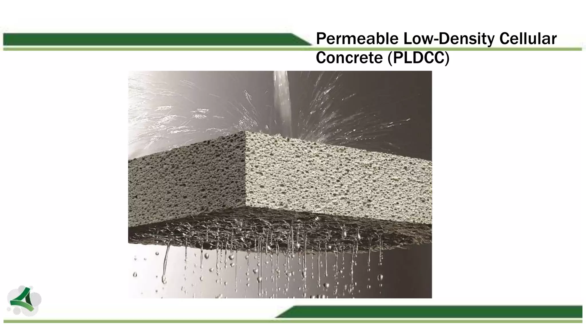 Permeable Low-Density Cellular
Concrete (PLDCC)
 