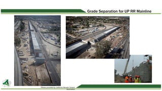 Grade Separation for UP RR Mainline
*Photos provided by California Nevada Cement
Association
 