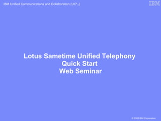 Lotus Sametime Unified Telephony  Quick Start  Web Seminar 