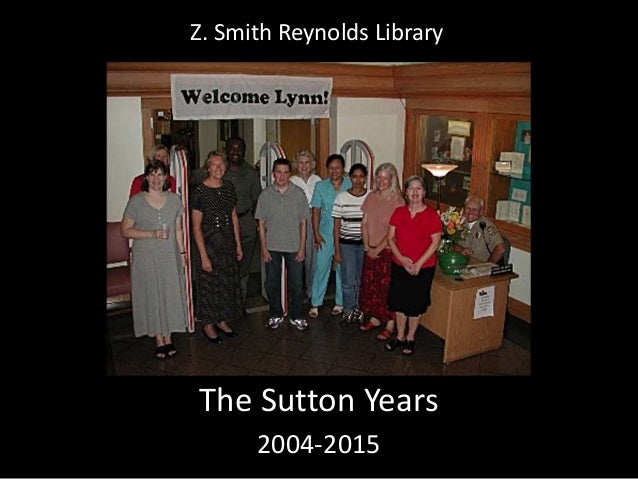 Z Smith Reynolds Library The Sutton Years 2004 2015