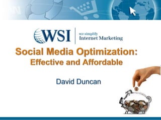 Social Media Optimization: Effective and Affordable David Duncan 