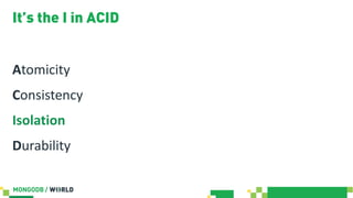 It’s the I in ACID
Atomicity
Consistency
Isolation
Durability
 