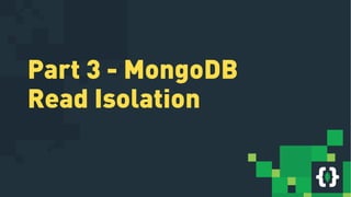 Part 3 - MongoDB
Read Isolation
 