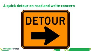 A quick detour on read and write concern
 