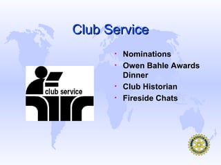 Club Service
      •   Nominations
      •   Owen Bahle Awards
          Dinner
      •   Club Historian
      •   Fireside Chats
 