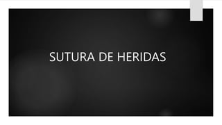SUTURA DE HERIDAS
 